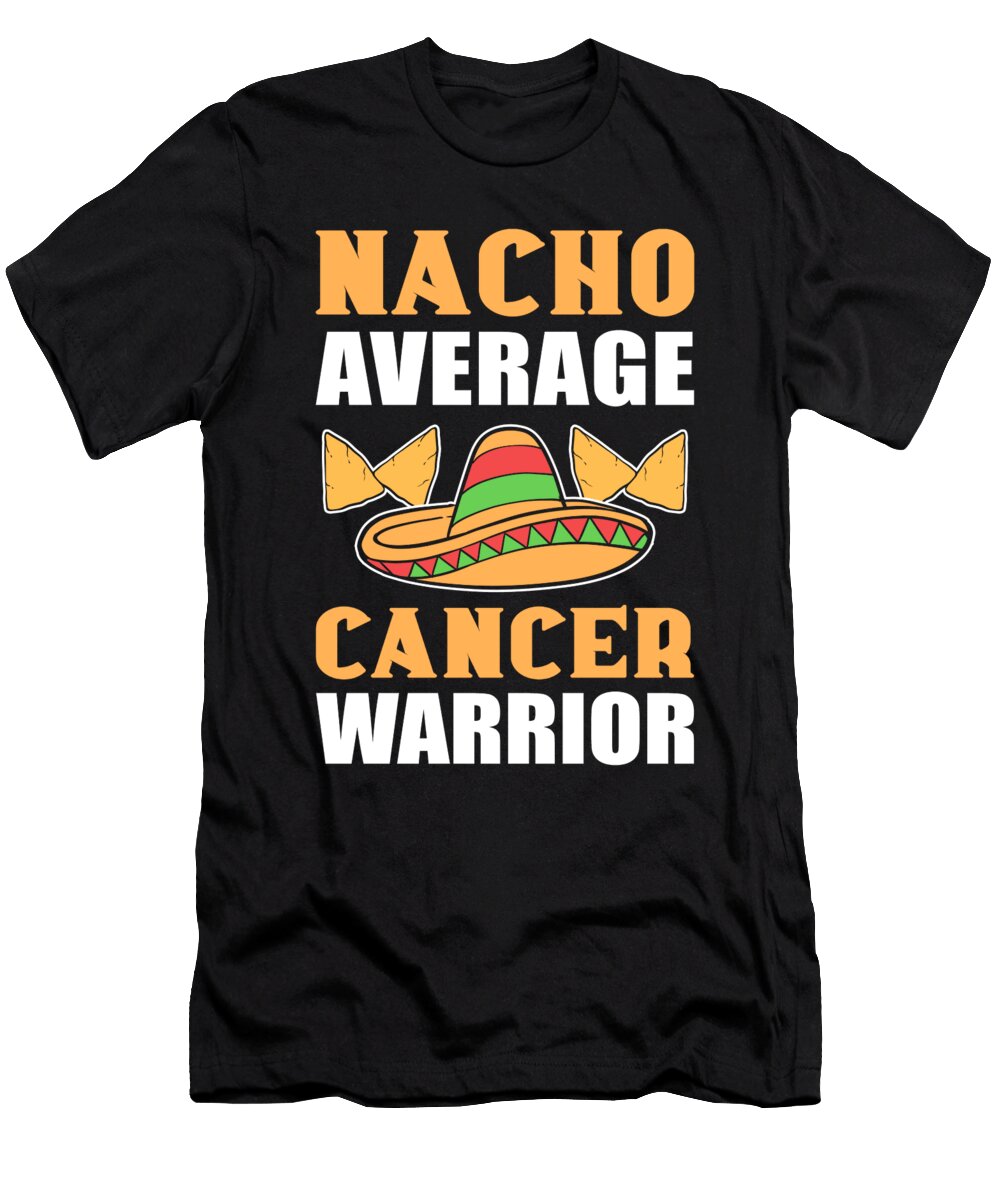 Nacho Average Cancer Warrior Cancer Fighting Awareness Alessandra Roth T-Shirt