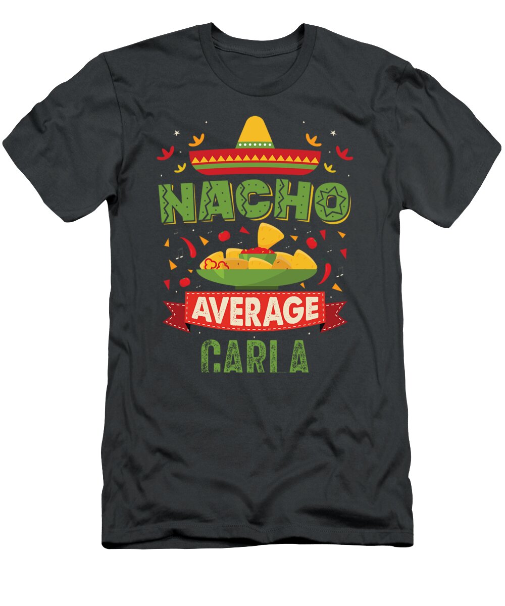 Nacho Average Carla Funny Personalized Name Birthday Sulaio Hashi T-Shirt