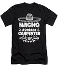 Nacho Average Carpenter Fun Gift Cinco De Mayo Orange Pieces T-Shirt