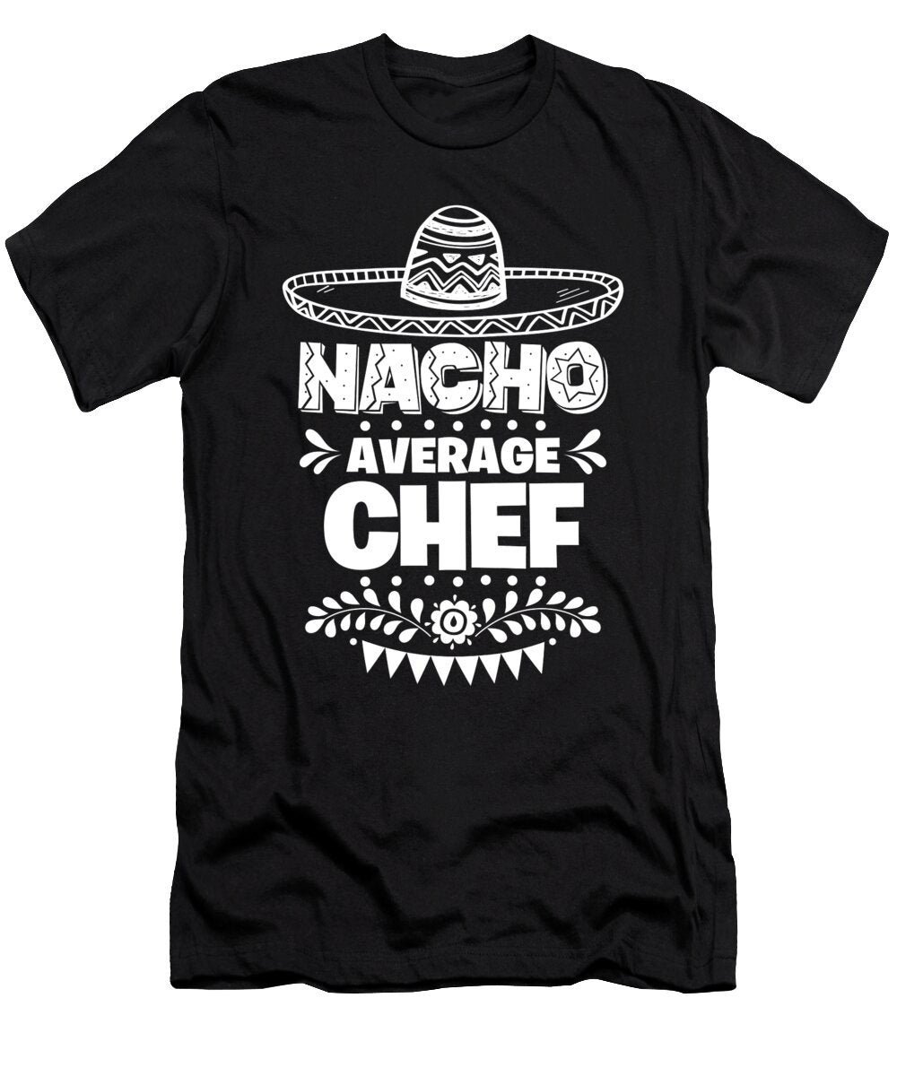 Nacho Average Chef Fun Gift Cinco De Mayo Orange Pieces T-Shirt