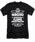 Nacho Average Claims Investigator Fun Gift Cinco De Mayo Orange Pieces T-Shirt