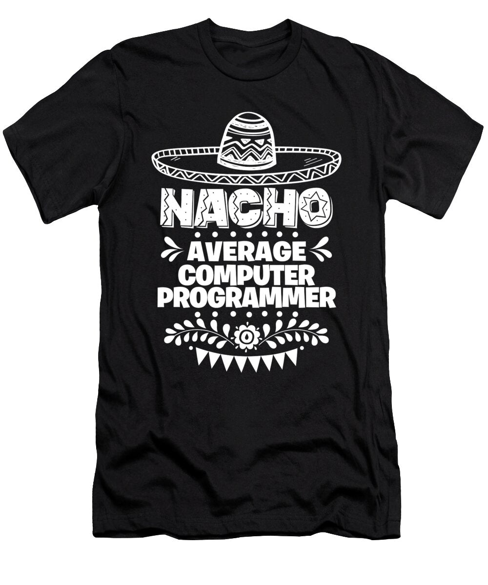 Nacho Average Computer Programmer Fun Gift Cinco De Mayo Orange Pieces T-Shirt