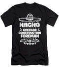 Nacho Average Construction Foreman Fun Gift Cinco De Mayo Orange Pieces T-Shirt