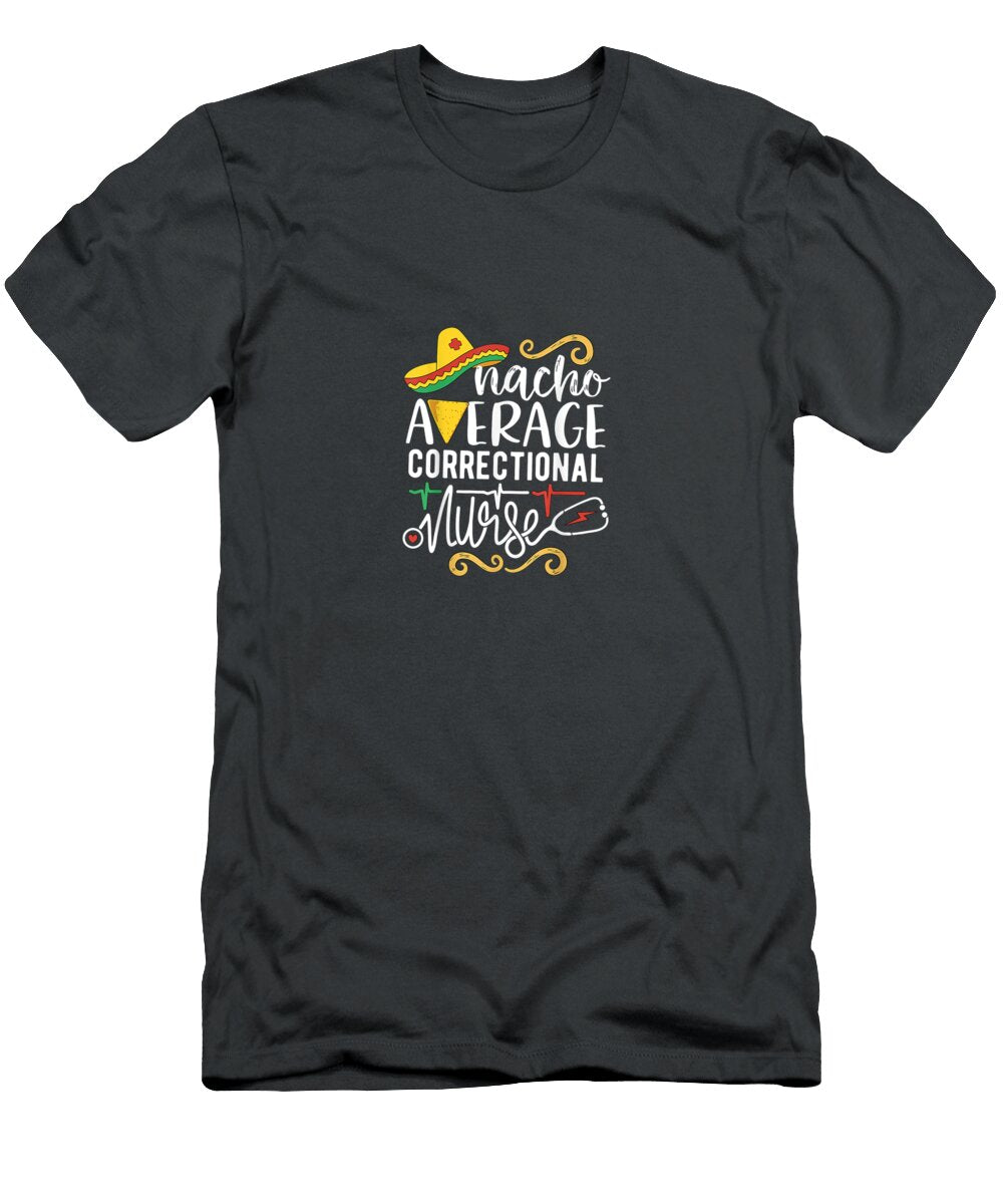 Nacho Average Correctional Nurse Fiesta Cinco De Mayo Rn Cinco De Mayo Oghenetejiri5c T-Shirt