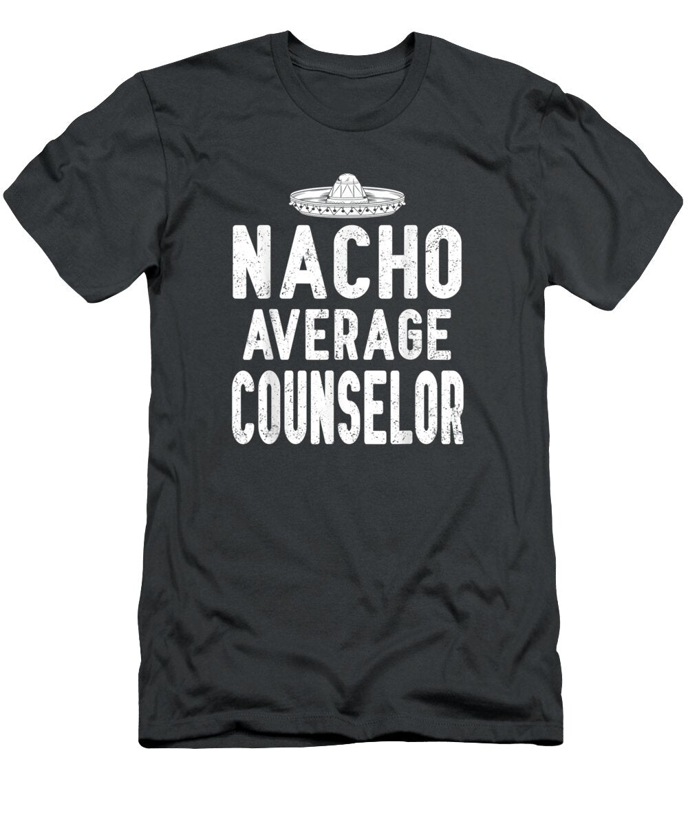 Nacho Average Counselor Cinco De Mayo Funny Mexcian Cinco De Mayo Noor5avarr T-Shirt