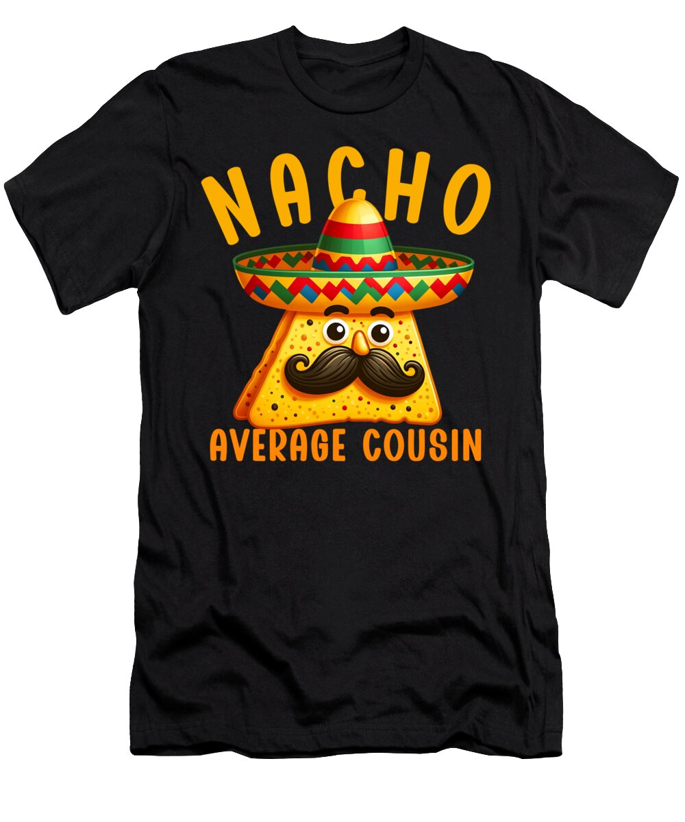 Nacho Average Cousin Mexican Food Mexico Cinco De Mayo Sifou Store T-Shirt