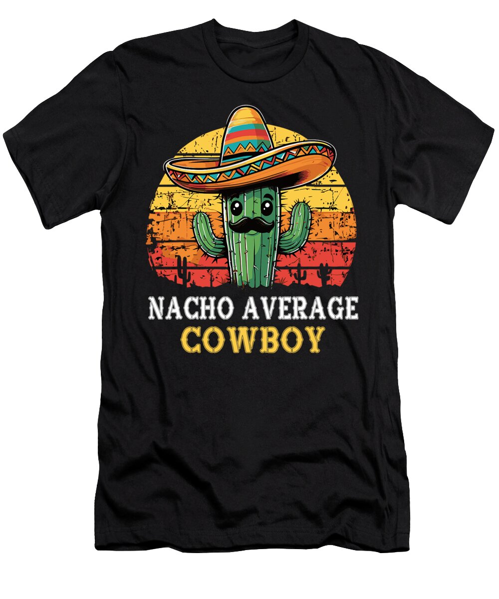 Nacho Average Cowboy Nacho Cowboy Pun Funny Maisie Jackson T-Shirt