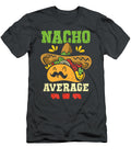 Nacho Average Dad Country Mexican Lover Mexico Fathers Day Lochla Genesi T-Shirt