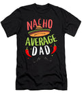 Nacho Average Dad Funny Family Cinco De Mayo Sophie Eleanor T-Shirt
