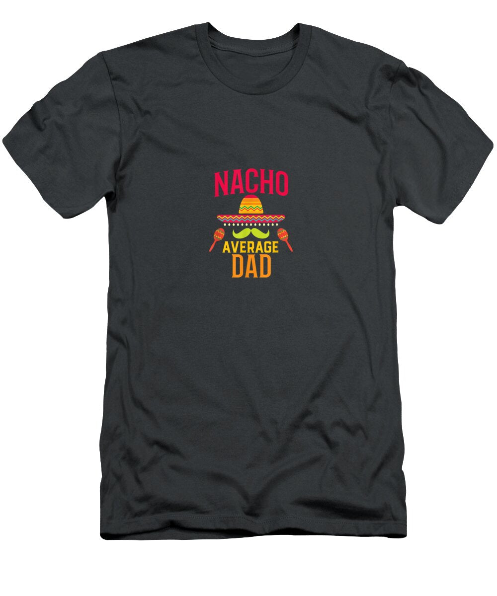 Nacho Average Dad Matching Family Cinco De Mayo Cinco De Mayo Nollan9aja T-Shirt