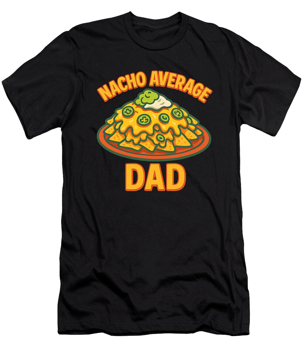 Nacho Average Dad Sophie Eleanor T-Shirt