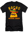 Nacho Average Daddy Mexican Food Mexico Cinco De Mayo Sifou Store T-Shirt