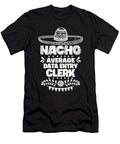 Nacho Average Data Entry Clerk Fun Gift Cinco De Mayo Orange Pieces T-Shirt