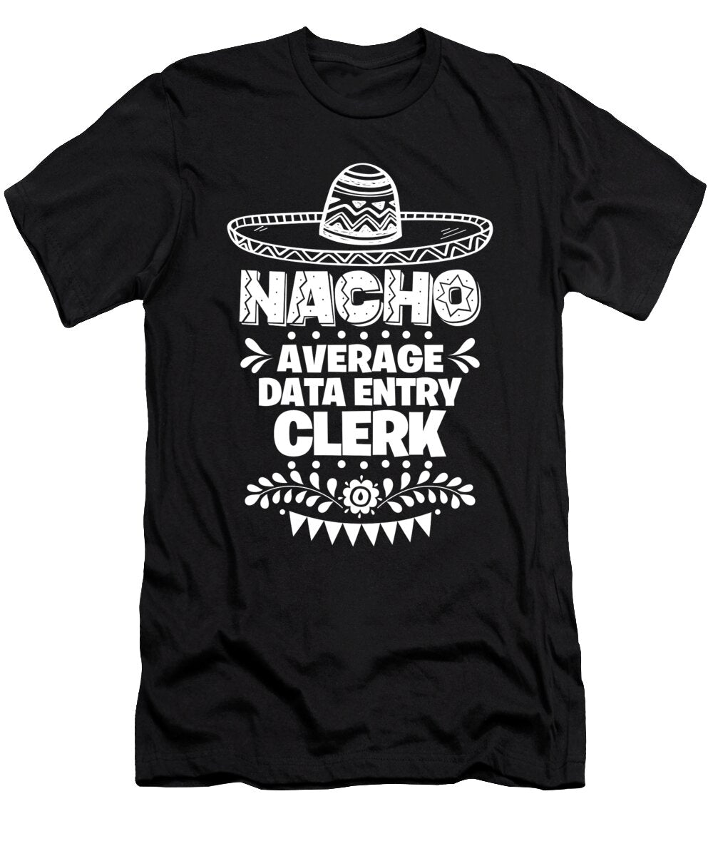 Nacho Average Data Entry Clerk Fun Gift Cinco De Mayo Orange Pieces T-Shirt