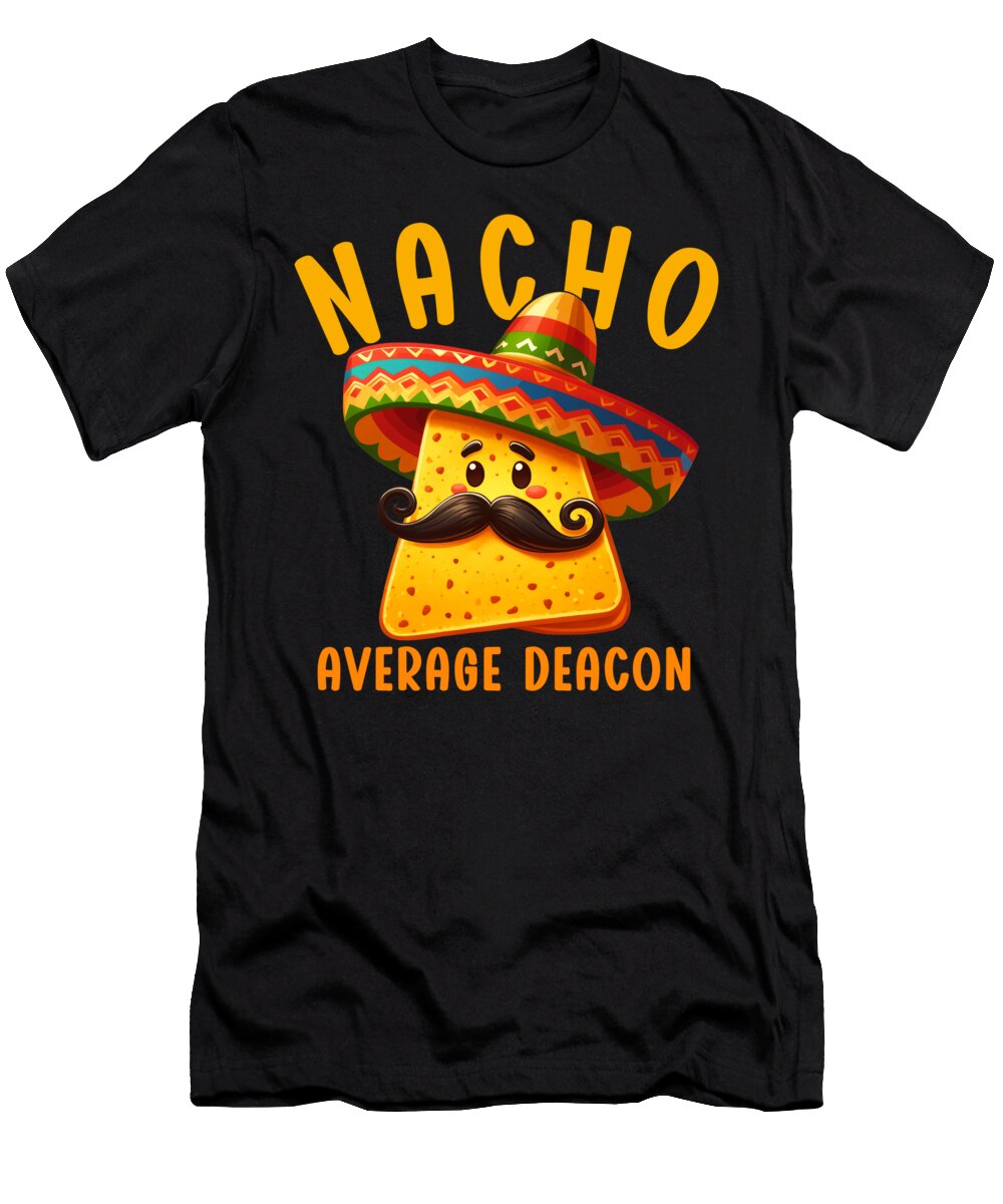 Nacho Average Deacon Mexican Food Mexico Cinco De Mayo Sifou Store T-Shirt