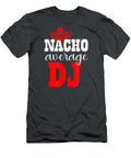 Nacho Average DJ Mexican Funny Cinco De Mayo Cinco De Mayo Noor5avarr T-Shirt