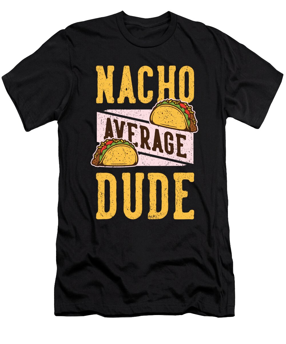 Nacho Average Dude Me T-Shirt