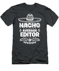 Nacho Average Editor Fun Cinco De Mayo Cinco De Mayo Ahilo Delil T-Shirt