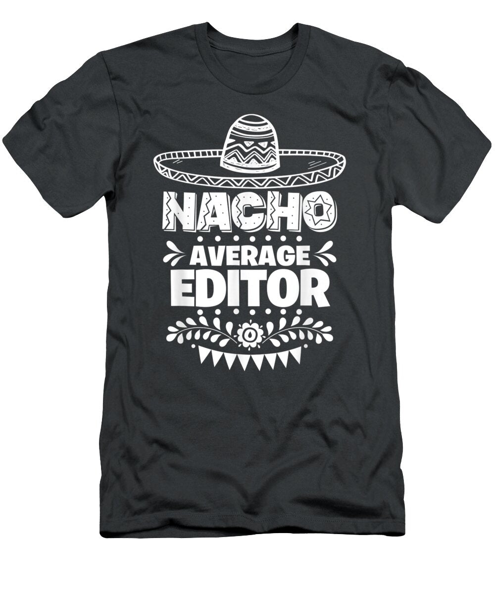 Nacho Average Editor Fun Cinco De Mayo Cinco De Mayo Ahilo Delil T-Shirt