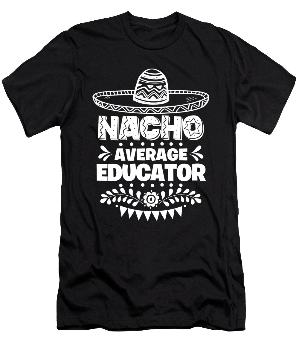 Nacho Average Educator Fun Gift Cinco De Mayo Orange Pieces T-Shirt