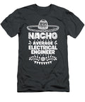 Nacho Average Electrical Engineer Fun Cinco De Mayo Cinco De Mayo Ayomiu Upe T-Shirt