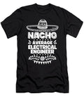 Nacho Average Electrical Engineer Fun Gift Cinco De Mayo Orange Pieces T-Shirt