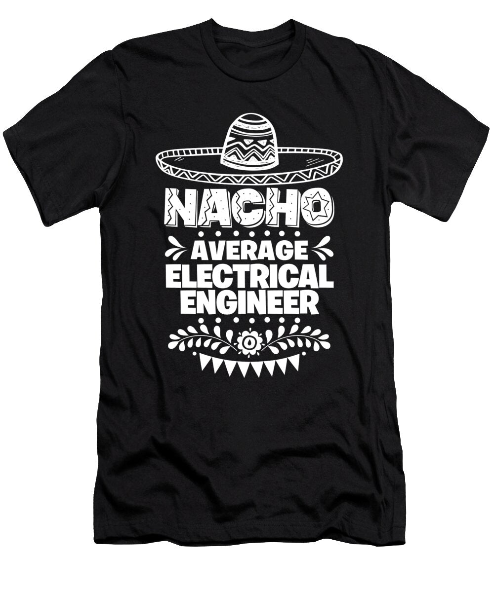 Nacho Average Electrical Engineer Fun Gift Cinco De Mayo Orange Pieces T-Shirt