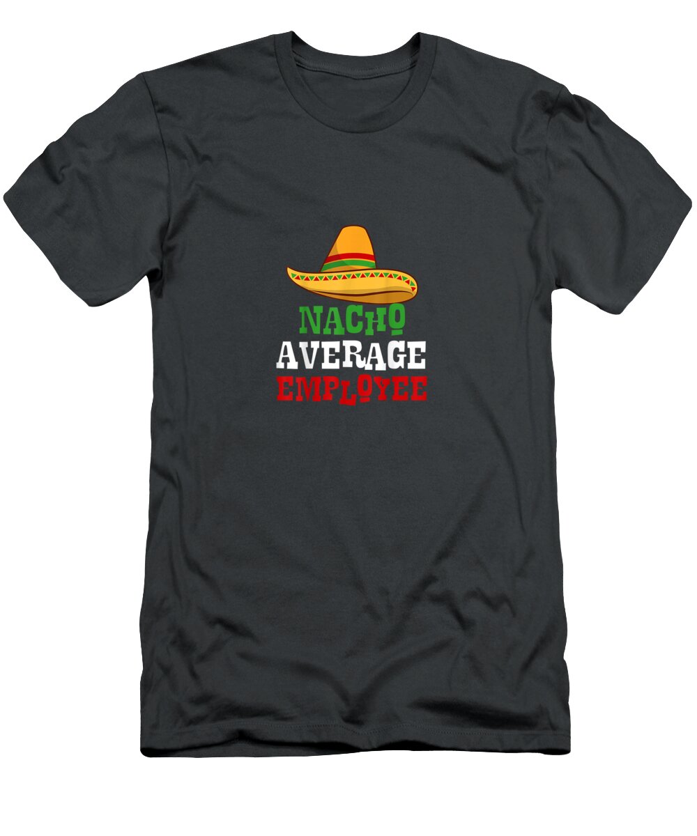 Nacho Average Employee Appreciation Proud Boss Day Boss Day Noor5avarr T-Shirt