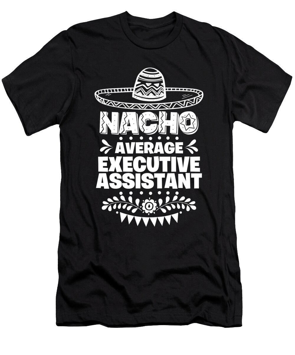 Nacho Average Executive Assistant Fun Gift Cinco De Mayo Orange Pieces T-Shirt