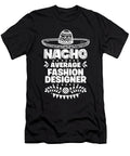 Nacho Average Fashion Designer Fun Gift Cinco De Mayo Orange Pieces T-Shirt