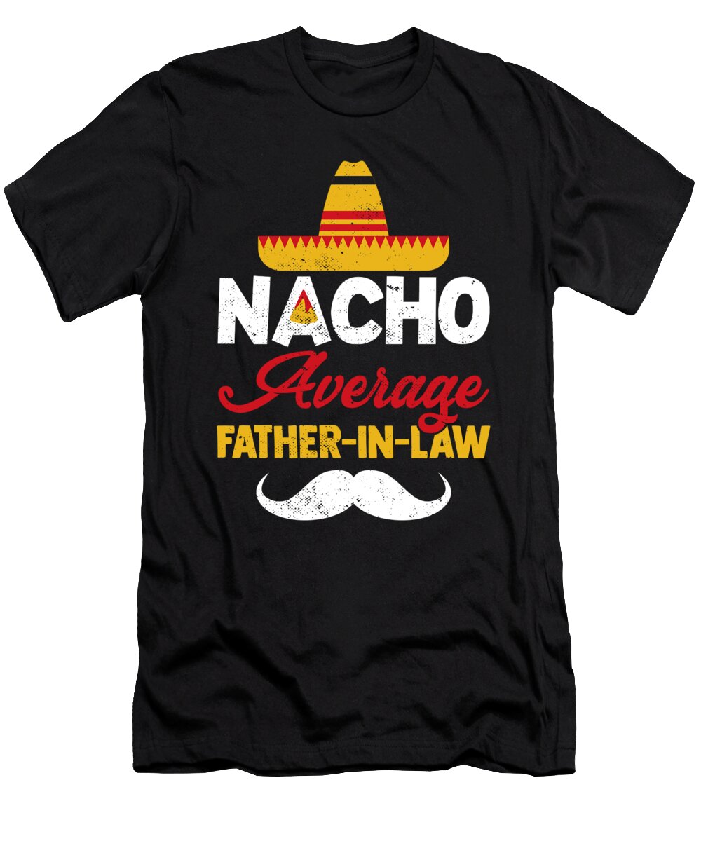 Nacho Average Father in Law Mexican Food Pun Fathers Day Haselshirt T-Shirt