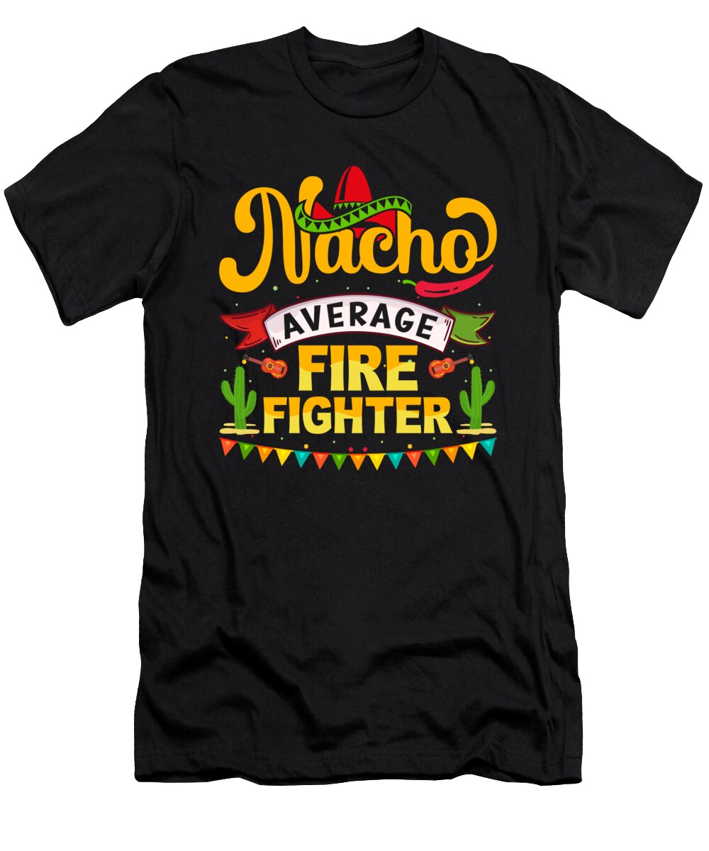 Nacho Average Firefighter Sambel Pedes T-Shirt