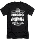 Nacho Average Forester Fun Gift Cinco De Mayo Orange Pieces T-Shirt