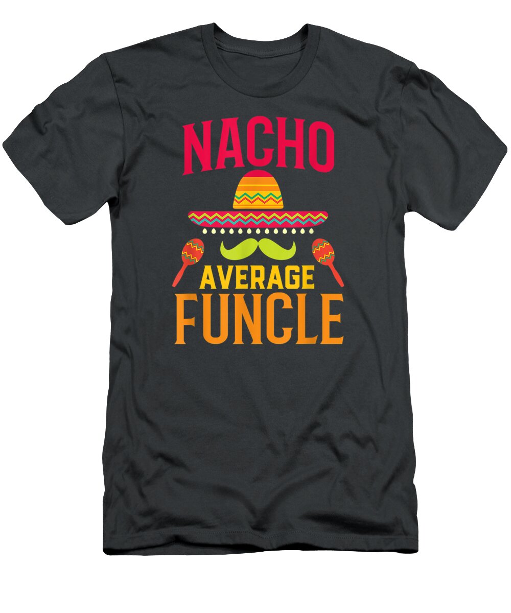Nacho Average Funcle Matching Family Cinco De Mayo Cinco De Mayo Nollan9aja T-Shirt