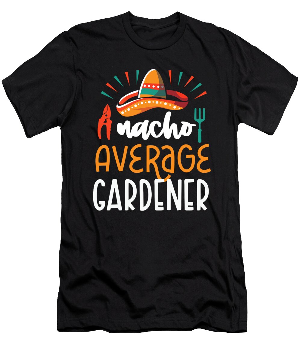 Nacho Average Gardener Funny Mexican Plant Lover Gardener Haselshirt T-Shirt