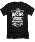 Nacho Average General Manager Fun Gift Cinco De Mayo Orange Pieces T-Shirt