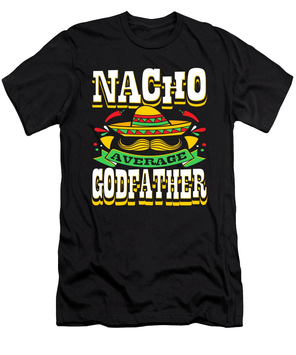 Nacho Average Godfather Padrino Mexican Hat Zimstarus T-Shirt
