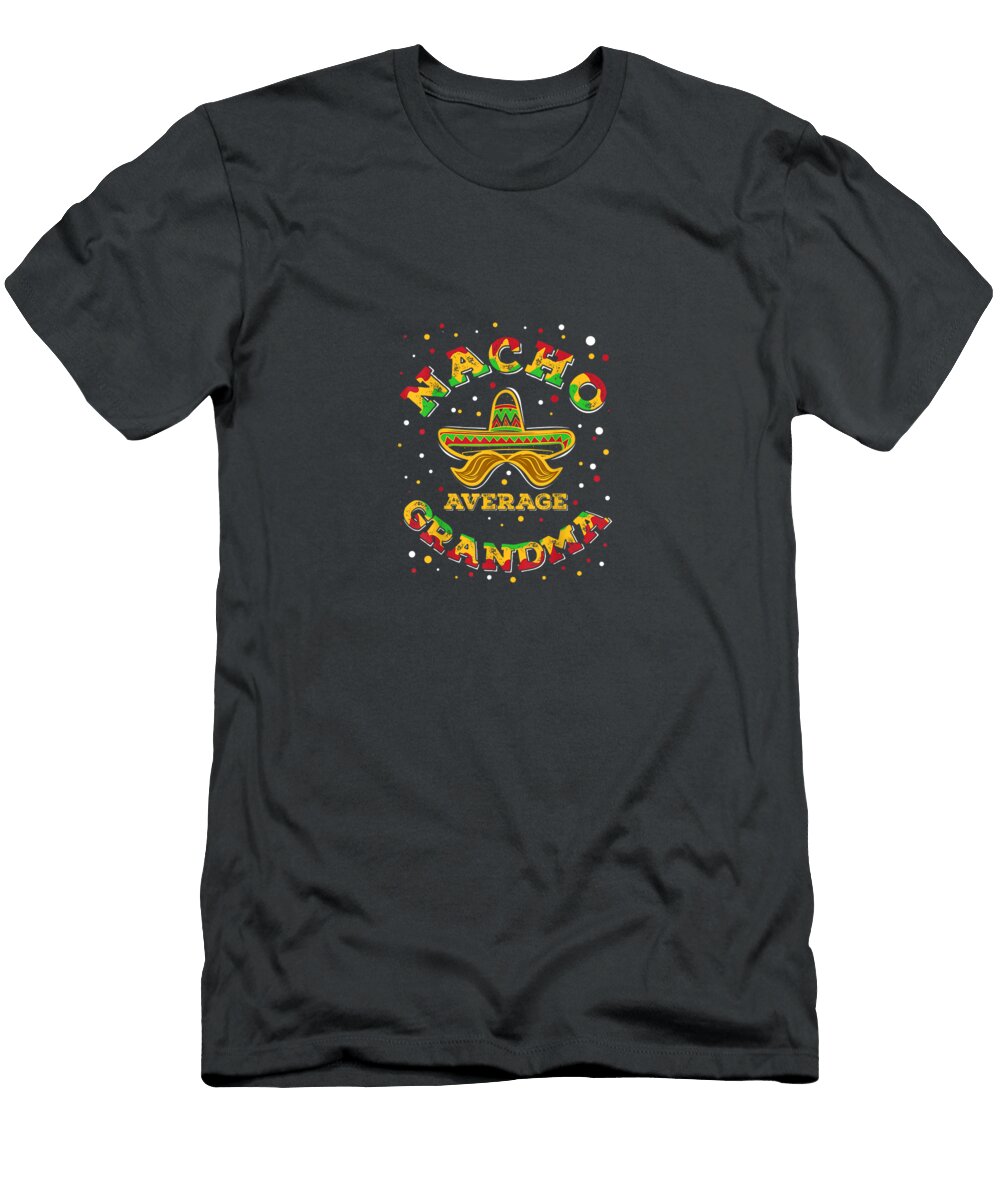 Nacho Average Grandma Sombrero Fifth of May Mexican Fiesta Cinco De Mayo Numan1amora T-Shirt