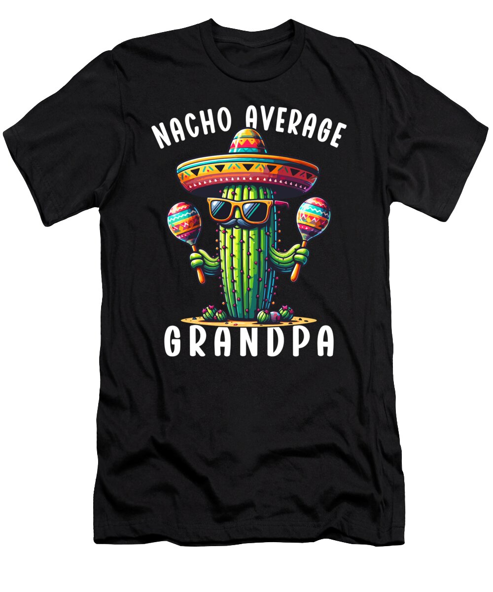 Nacho Average Grandpa Cactus Maraca Sombrero Mexico Cinco De Mayo Sifou Store T-Shirt