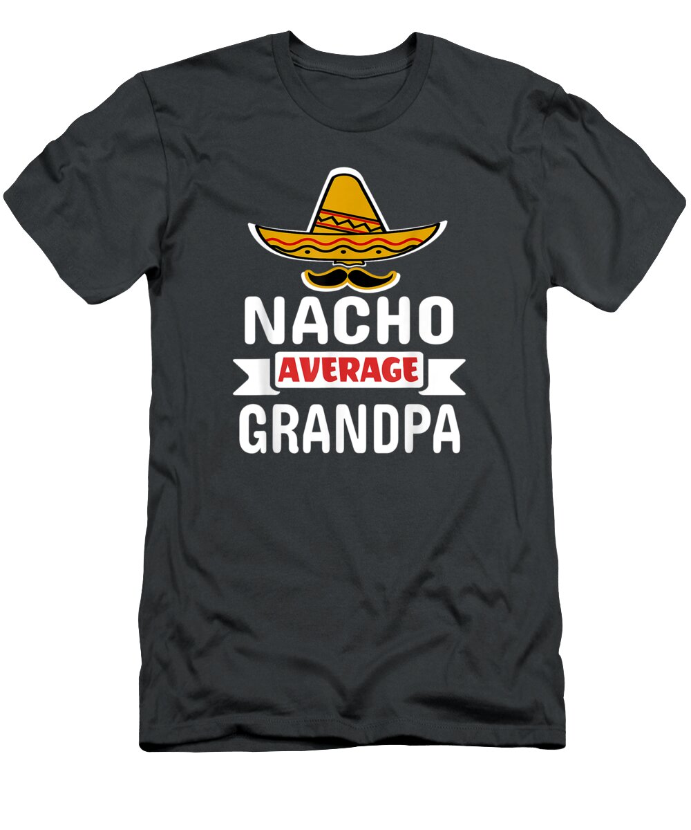 Nacho Average Grandpa Cinco De Mayo Family Cinco De Mayo Oghenetejiri5c T-Shirt