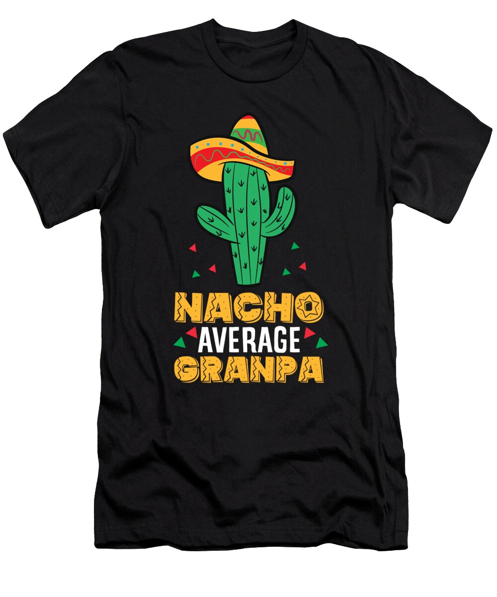 Nacho Average Grandpa Mexican Family Cinco De Mayo Party Eq Designs T-Shirt