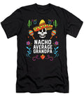 Nacho Average Grandpa Mexican Food Fathers Day Mexico Maximus Designs T-Shirt