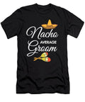 Nacho Average Groom Beth Scannell T-Shirt
