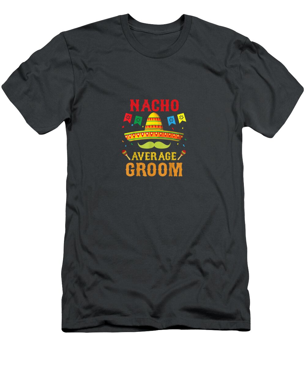 Nacho Average Groom Cinco De Mayo Matching Family Funny Cinco De Mayo Oakleyray5mimi T-Shirt