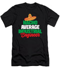 Nacho Average Industrial Engineer Tenshirt T-Shirt