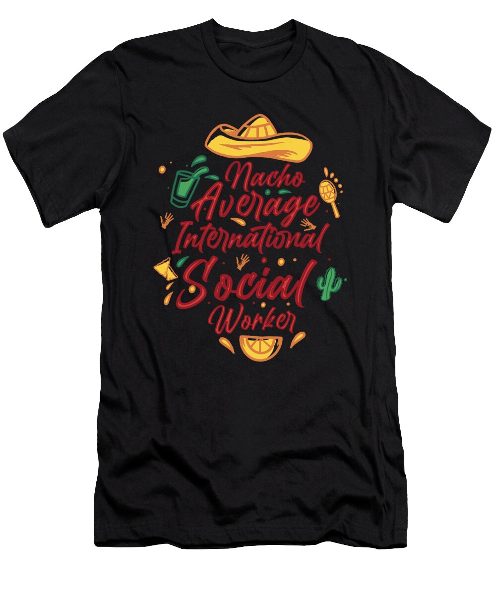 Nacho Average International Social Worker Mexico Tenshirt T-Shirt
