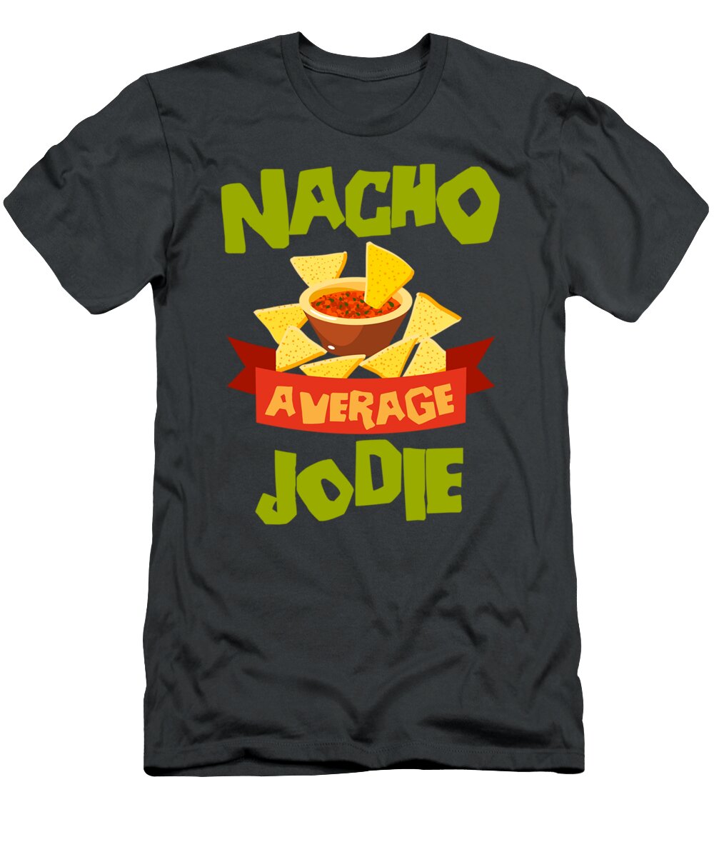 Nacho Average Jodie Funny Birthday Personalized Name Nooryb Arsam T-Shirt
