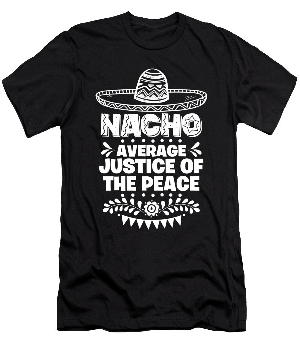 Nacho Average Justice of the Peace Fun Gift Cinco De Mayo Orange Pieces T-Shirt