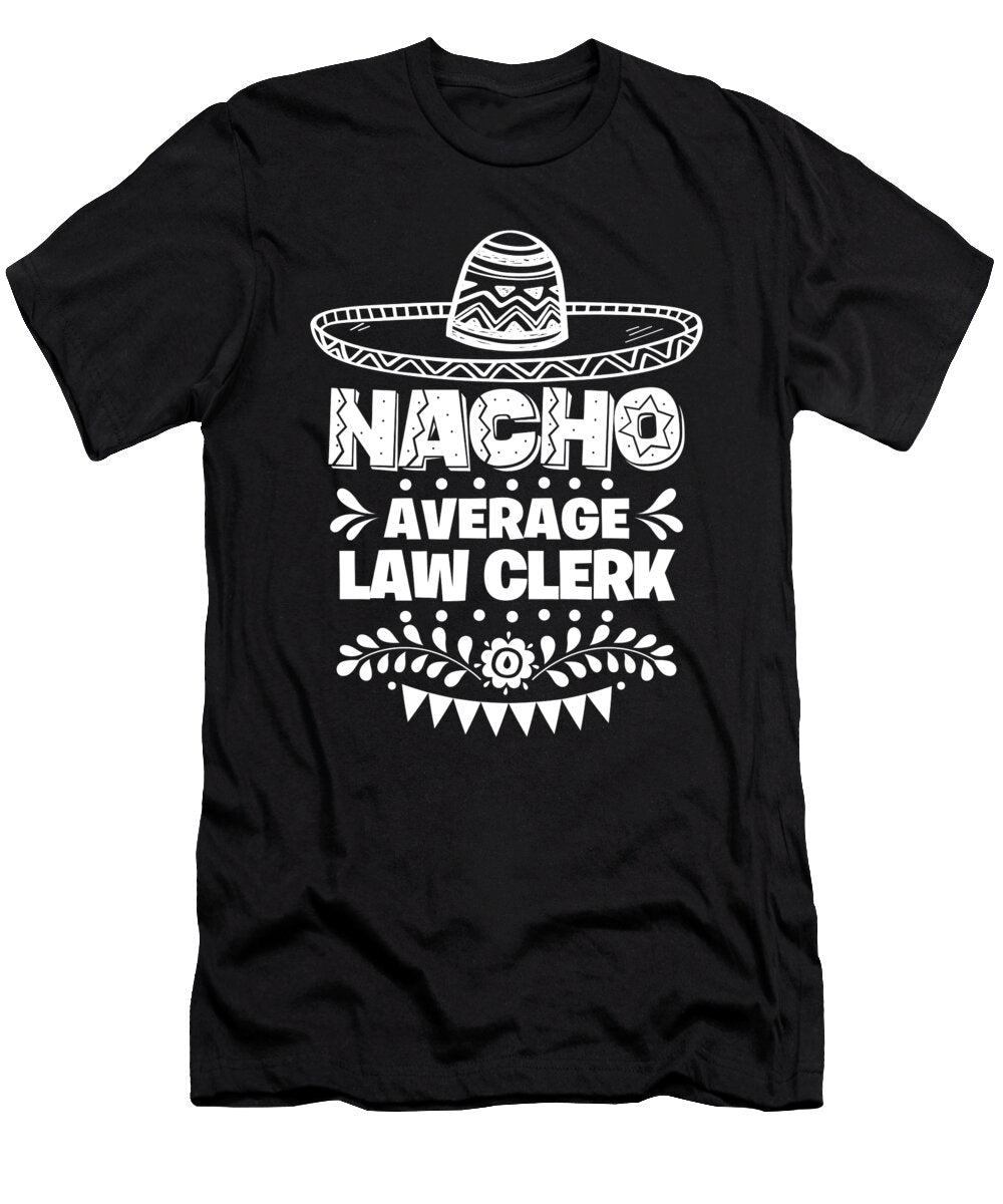 Nacho Average Law Clerk Fun Gift Cinco De Mayo Orange Pieces T-Shirt