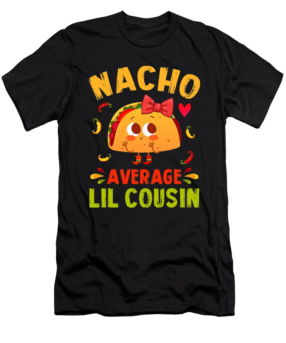 Nacho Average Lil Cousin Cinco De Mayo Girls Tacos Fiesta Dhbubble T-Shirt
